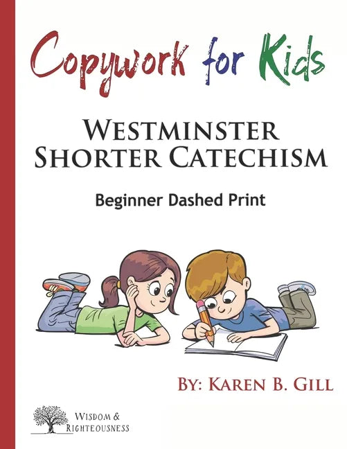 Copywork For Kids - Westminster Shorter Catechism: Beginner Dashed Print - Paperback