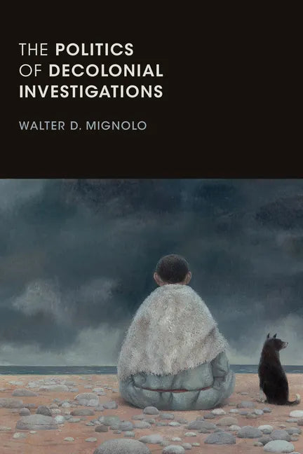 The Politics of Decolonial Investigations - Paperback