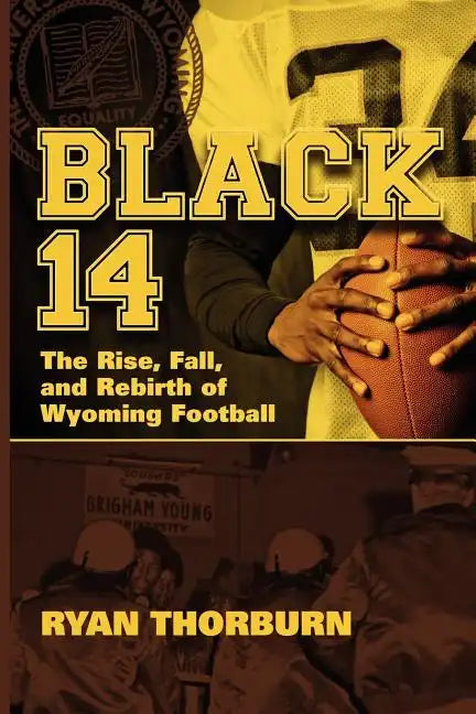 Black 14: The Rise, Fall and Rebirth of Wyoming Football - Paperback