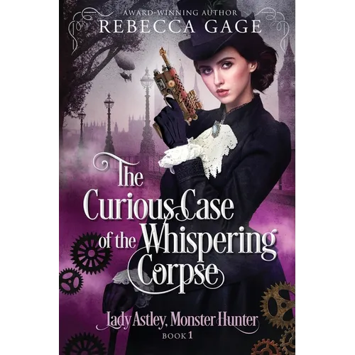 The Curious Case of the Whispering Corpse: A Steampunk Fantasy Romance - Paperback
