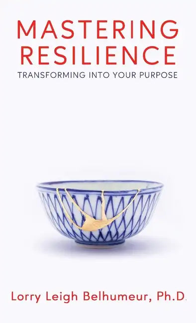 Mastering Resilience: Transforming into your purpose - Hardcover