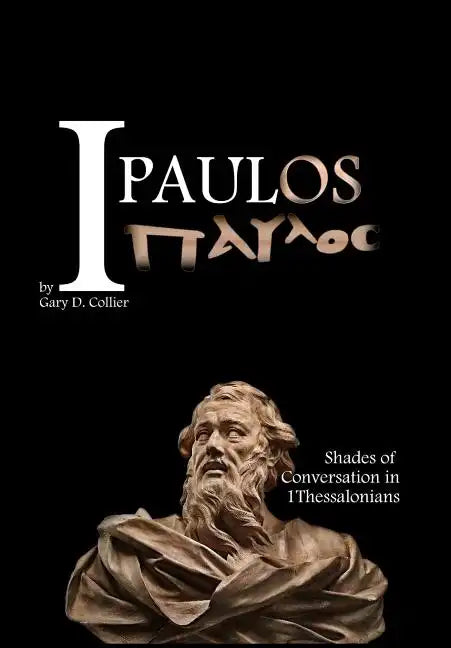 I Paulos: Shades of Conversation in 1Thessalonians - Hardcover