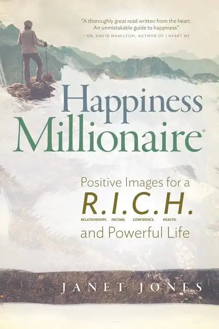 Happiness Millionaire: Positive Images for a R.I.C.H and Powerful Life - Paperback