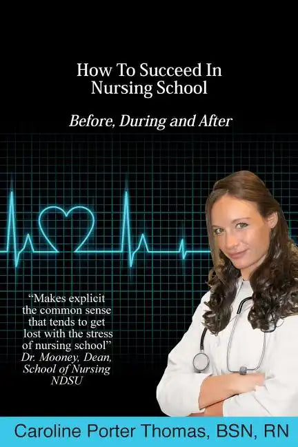 How To Succeed In Nursing School - Paperback