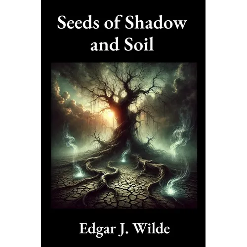 Seeds of Shadow and Soil - Paperback