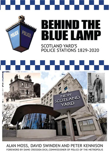 Behind the Blue Lamp: Scotland Yard's Police Stations 1829-2020 - Paperback
