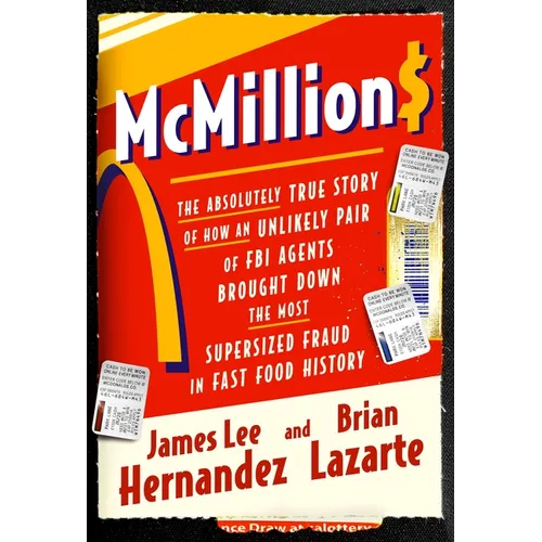 McMillions: The Absolutely True Story of How an Unlikely Pair of FBI Agents Brought Down the Most Supersized Fraud in Fast Food Hi - Hardcover