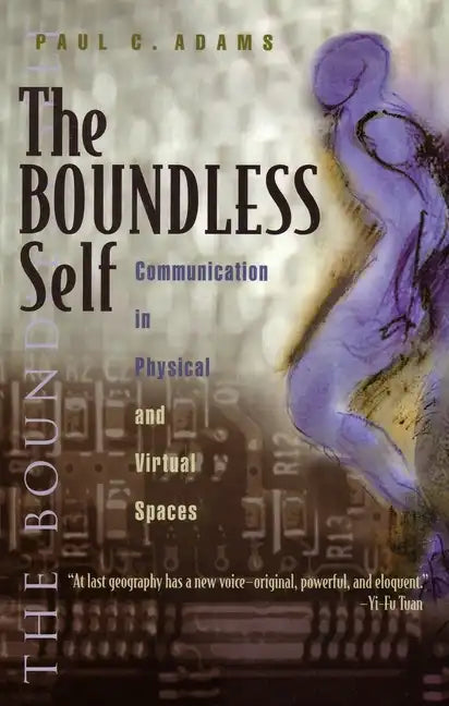 The Boundless Self: Communication in Physical and Virtual Spaces - Hardcover