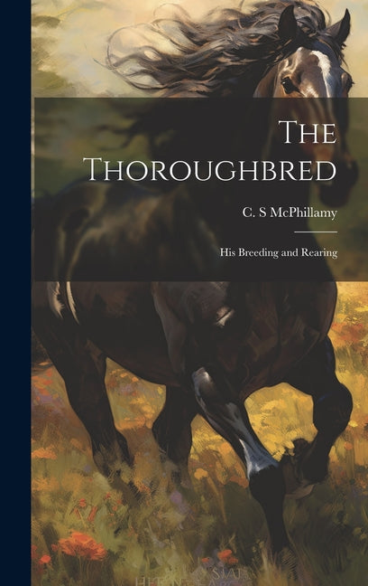 The Thoroughbred: His Breeding and Rearing - Hardcover