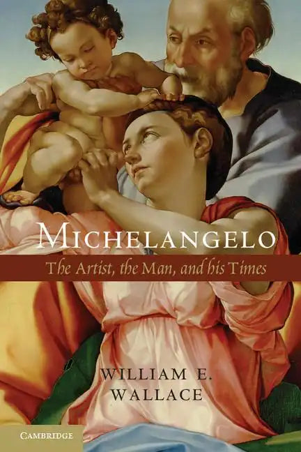 Michelangelo: The Artist, the Man, and His Times - Paperback