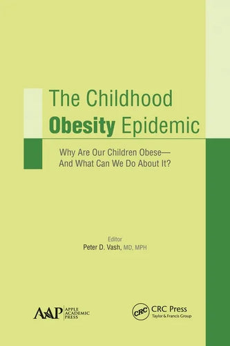 The Childhood Obesity Epidemic: Why Are Our Children Obese-And What Can We Do About It? - Paperback