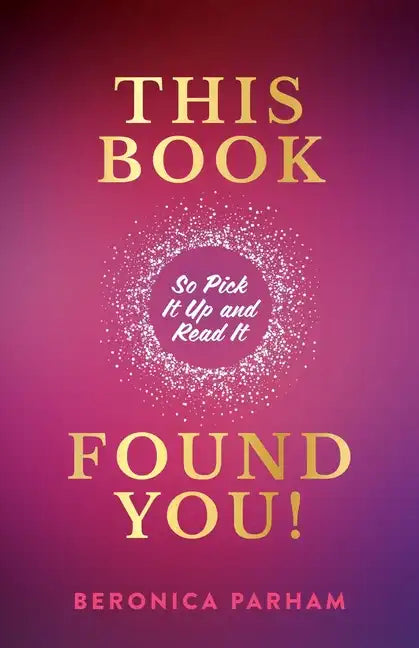 This Book Found You!: So Pick It Up and Read It - Paperback