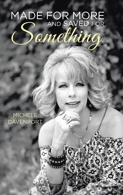 Made for More and Saved for Something - Hardcover
