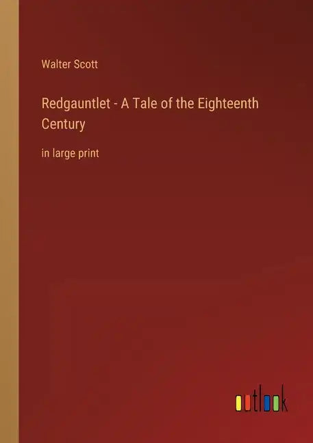 Redgauntlet - A Tale of the Eighteenth Century: in large print - Paperback