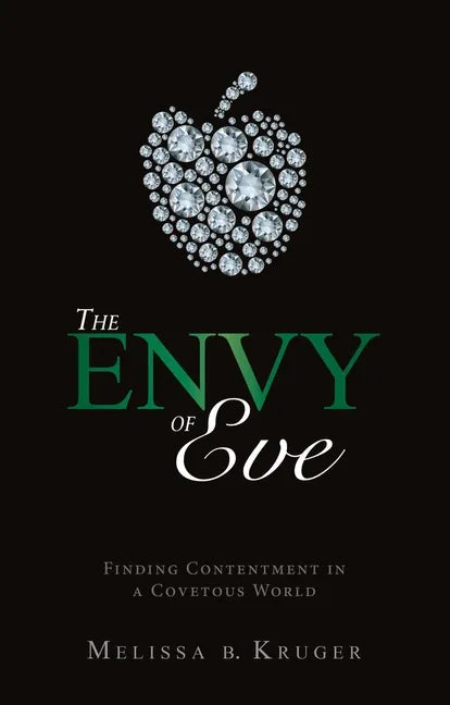 The Envy of Eve: Finding Contentment in a Covetous World - Paperback