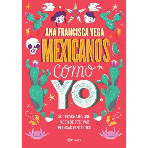 Mexicanos Como Yo: 50 Personajes Que Hacen de Este País Un Lugar Fantástico / Mexicans Like Me - Paperback