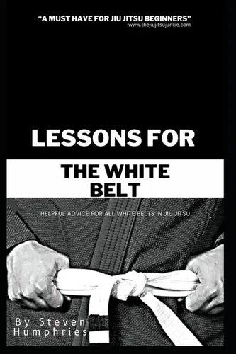 Lessons for the White Belt: Jiu Jitsu Books - Paperback