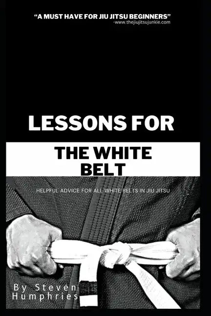 Lessons for the White Belt: Jiu Jitsu Books - Paperback