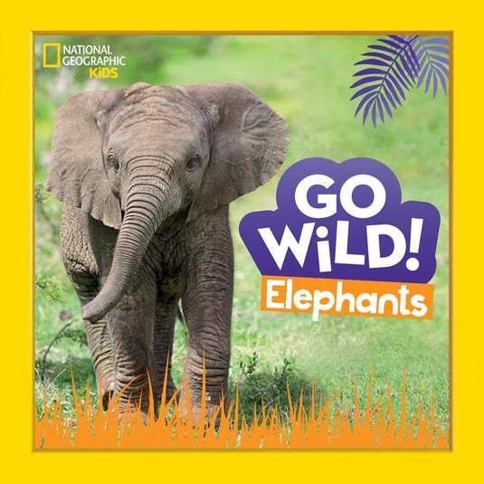 Go Wild! Elephants - Library Binding