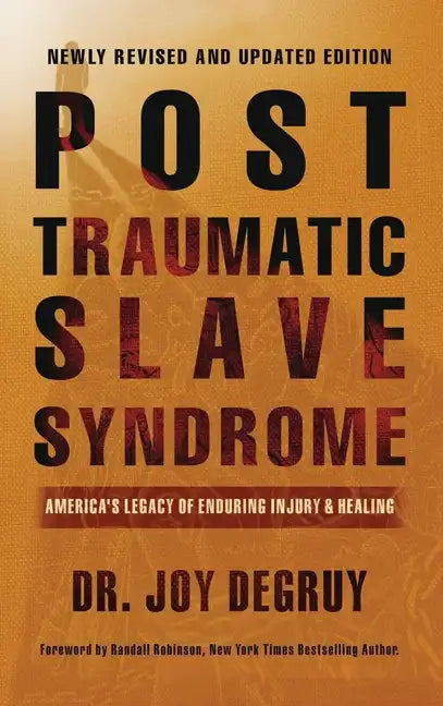 Post Traumatic Slave Syndrome, Revised Edition: America's Legacy of Enduring Injury and Healing - Hardcover