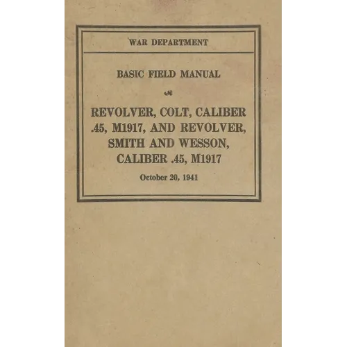 M1917 Revolver Colt & Smith & Wesson Basic Field Manual FM 23-36 - Paperback