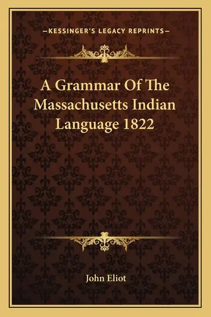 A Grammar of the Massachusetts Indian Language 1822 - Paperback