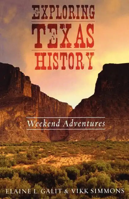 Exploring Texas History: Weekend Adventures - Paperback