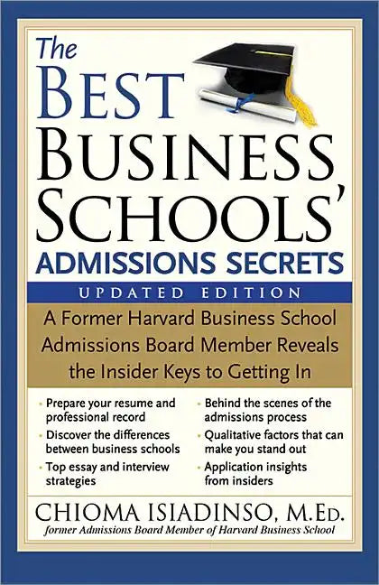 The Best Business Schools' Admissions Secrets: A Former Harvard Business School Admissions Board Member Reveals the Insider Keys to Getting in - Paperback