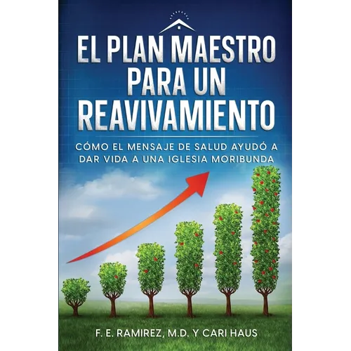 El Plan Maestro para un Reavivamiento: Cómo el mensaje de salud ayudó a dar vida a una iglesia moribunda - Paperback