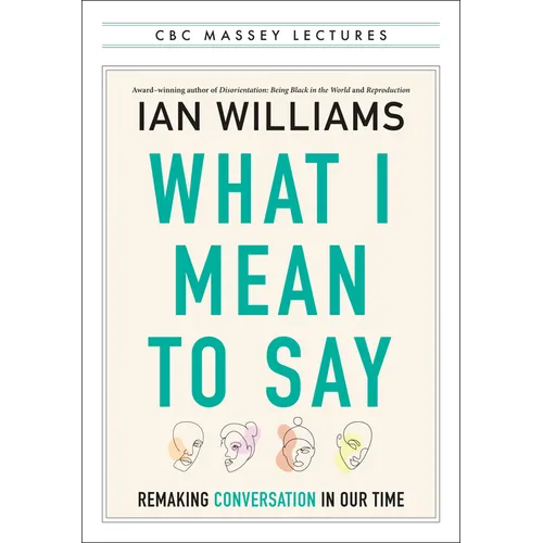 What I Mean to Say: Remaking Conversation in Our Time - Paperback