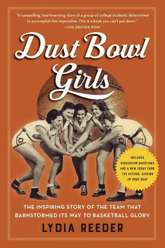 Dust Bowl Girls: The Inspiring Story of the Team That Barnstormed Its Way to Basketball Glory - Paperback
