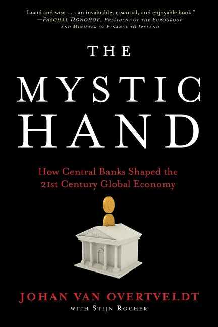 The Mystic Hand: How Central Banks Shaped the 21st Century Global Economy - Hardcover
