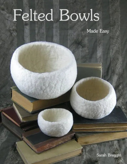 Felted Bowls Made Easy - Paperback