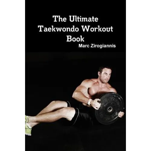 The Ultimate Taekwondo Workout Book - Paperback