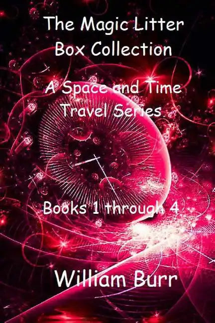 The Magic Litter Box Collection: A Space and Time Travel Series for Children of All Ages - Paperback