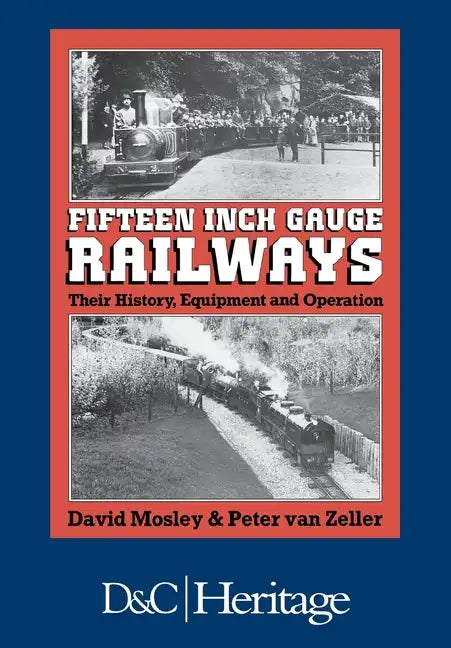 Fifteen Inch Gauge Railways: Their History, Equipment and Operation - Paperback
