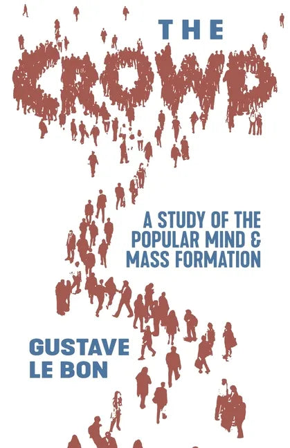 The Crowd: A Study of the Popular Mind and Mass Formation - Paperback