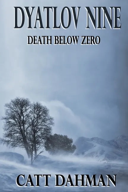 Dyatlov Nine: Death Below Zero - Paperback