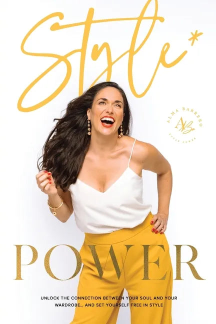 Style Power: Unlock the Connection Between Your Soul and Your Wardrobe... And Set Yourself Free in Style - Paperback