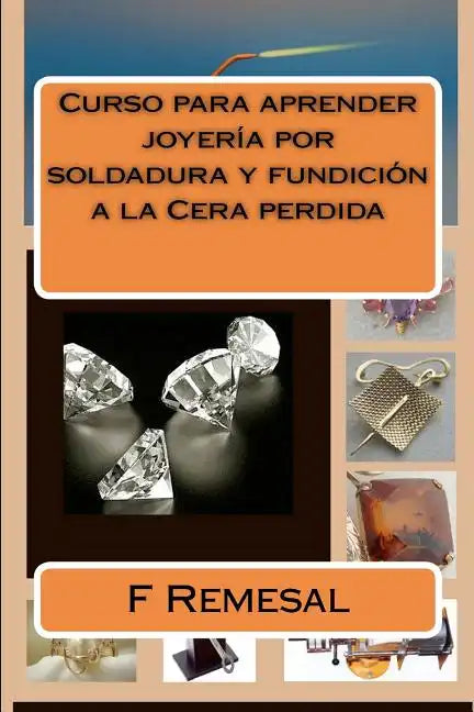 Curso para aprender joyeria por soldadura y fundicion a la Cera perdida - Paperback