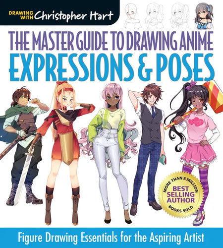 Master Guide to Drawing Anime: Expressions & Poses: Figure Drawing Essentials for the Aspiring Artist - A How to Draw Anime / Manga Step by Step Book - Paperback