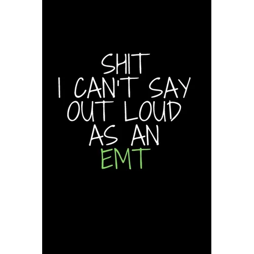 Shit I Can't Say Out Loud As An EMT - Paperback