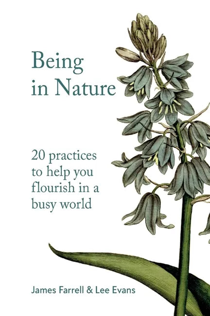 Being in Nature: 20 practices to help you flourish in a busy world - Paperback