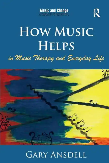 How Music Helps in Music Therapy and Everyday Life - Paperback