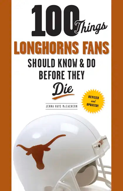 100 Things Longhorns Fans Should Know & Do Before They Die - Paperback