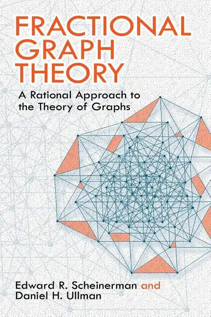 Fractional Graph Theory: A Rational Approach to the Theory of Graphs - Paperback
