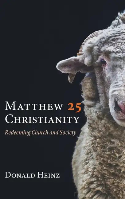 Matthew 25 Christianity: Redeeming Church and Society - Hardcover