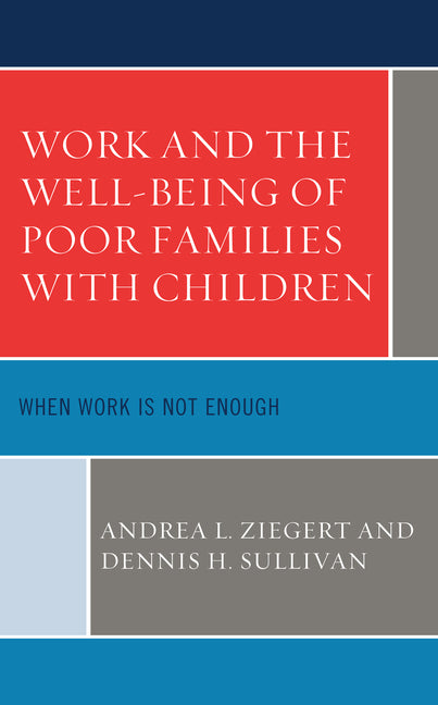 Work and the Well-Being of Poor Families with Children: When Work is Not Enough - Paperback