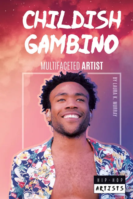 Childish Gambino: Multifaceted Artist: Multifaceted Artist - Library Binding