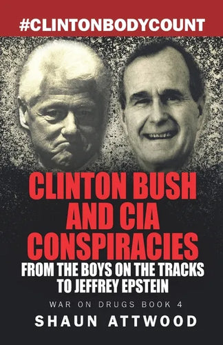 Clinton Bush and CIA Conspiracies: From The Boys on the Tracks to Jeffrey Epstein - Paperback